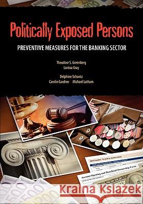 Politically Exposed Persons: Preventive Measures for the Banking Sector Greenberg, Theodore S. 9780821382493 World Bank Publications