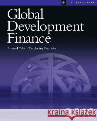 Global Development Finance 2010: External Debt of Developing Countries World Bank Group 9780821382707