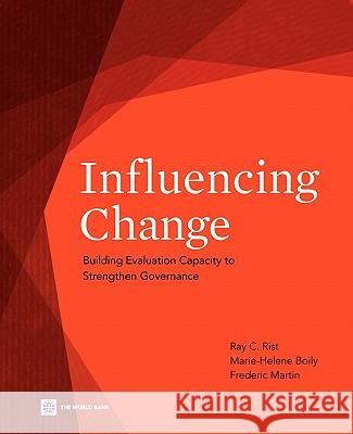 Influencing Change: Building Evaluation Capacity to Strengthen Governance Rist, Ray C. 9780821384039 World Bank Publications