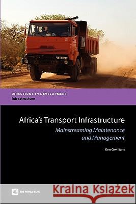 Africa's Transport Infrastructure: Mainstreaming Maintenance and Management Gwilliam, Ken 9780821384565