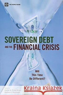 Sovereign Debt and the Financial Crisis: Will This Time Be Different? Primo Braga, Carlos A. 9780821384831 World Bank Publications
