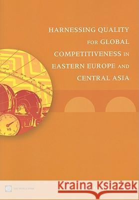 Harnessing Quality for Global Competitiveness in Eastern Europe and Central Asia Jean-Louis Racine 9780821385098 World Bank Publications