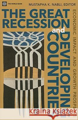 The Great Recession and Developing Countries: Economic Impact and Growth Prospects Nabli, Mustapha K. 9780821385135 World Bank Publications