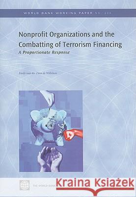 Nonprofit Organizations and the Combatting of Terrorism Financing: A Proportionate Response Van Der Does De Willebois, Emile 9780821385470 World Bank Publications