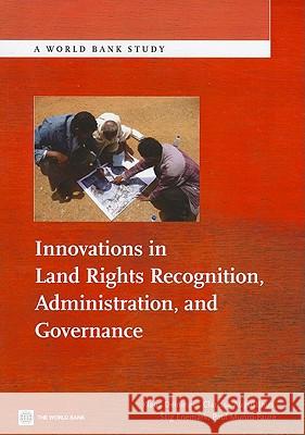 Innovations in Land Rights Recognition, Administration, and Governance Deininger, Klaus 9780821385807