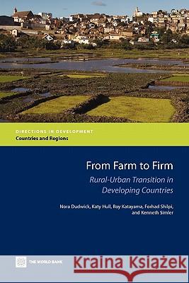 From Farm to Firm: Rural-Urban Transition in Developing Countries Dudwick, Nora 9780821386231 World Bank Publications