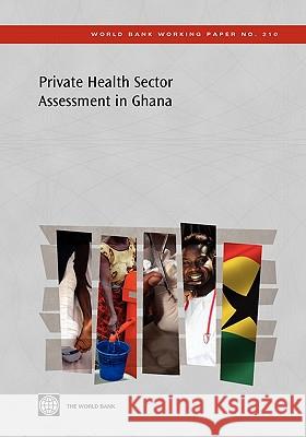 Private Health Sector Assessment in Ghana The World Bank                           Stephanie Sealy Marty Makinen 9780821386248 World Bank Publications