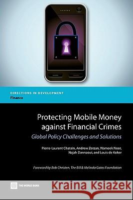 Protecting Mobile Money Against Financial Crimes: Global Policy Challenges and Solutions Chatain, Pierre-Laurent 9780821386699