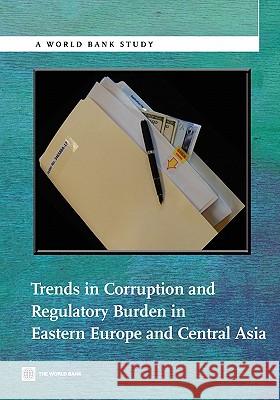 Trends in Corruption and Regulatory Burden in Eastern Europe and Central Asia World Bank Group 9780821386712