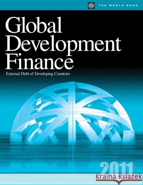 Global Development Finance 2011: External Debt of Developing Countries World Bank 9780821386736