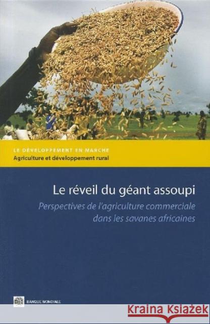 Le reveil du geant assoupi : Perspectives de l'agriculture commerciale dans les savanes africaines Michael Morris Hans P. Binswanger-Mkhize Derek Byerlee 9780821387061