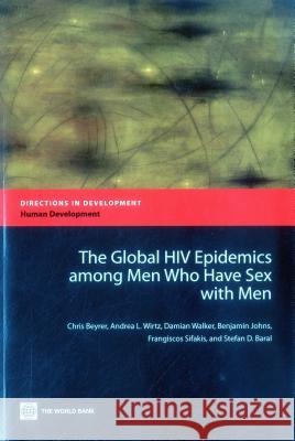 The Global HIV Epidemics Among Men Who Have Sex with Men (Msm) Beyrer, Chris 9780821387269 0