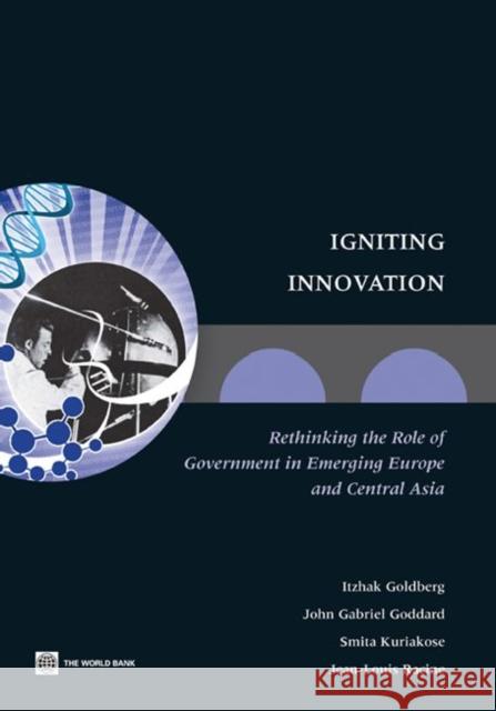 Igniting Innovation: Rethinking the Role of Government in Emerging Europe and Central Asia Goldberg, Itzhak 9780821387405 World Bank Publications