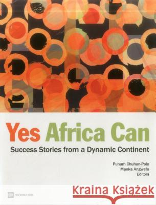 Yes Africa Can: Success Stories from a Dynamic Continent Chuhan-Pole, Punam 9780821387450 0