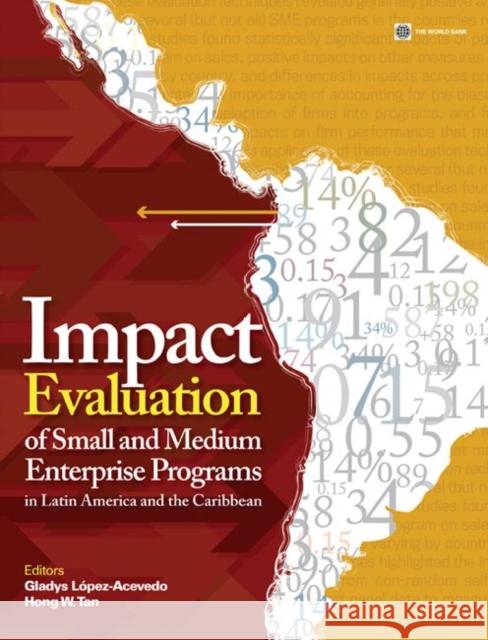 Impact Evaluation of Small and Medium Enterprise Programs in Latin America and the Caribbean Gladys Lope Gladys L Hong W. Tan 9780821387757 World Bank Publications