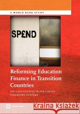 Reforming Education Finance in Transition Countries: Six Case Studies in Per Capita Financing Systems Alonso, Juan Diego 9780821387832 World Bank Publications