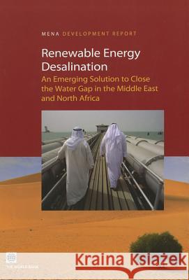Renewable Energy Desalination: An Emerging Solution to Close the Water Gap in the Middle East and North Africa World Bank, Policy 9780821388389 World Bank Publications