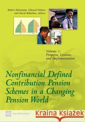 Nonfinancial Defined Contribution Pension Schemes in a Changing Pension World: Volume 1, Progress, Lessons, and Implementation Holzmann, Robert 9780821388488