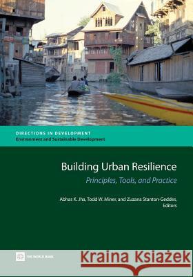 Building Urban Resilience: Principles, Tools, and Practice Jha, Abhas K. 9780821388655 World Bank Publications