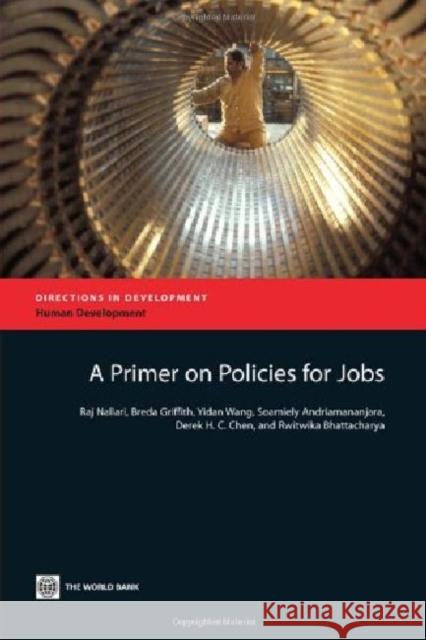 A Primer on Policies for Jobs Raj Nallari Breda Griffith Yidan Wang 9780821389041 World Bank Publications