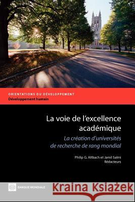 La Voie de l'Excellence Académique: La Création d'Universités de Recherche de Rang Mondial Altbach, Philip G. 9780821389522