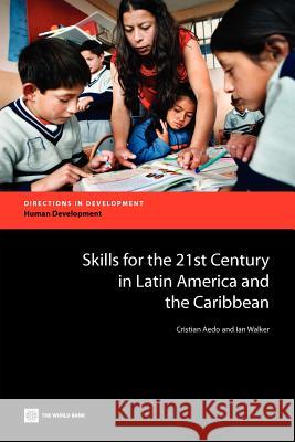 Skills for the 21st Century in Latin America and the Caribbean Cristian Aedo Ian Walker 9780821389713 World Bank Publications