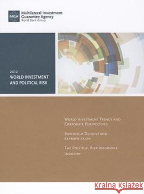 World Investment and Political Risk 2012  9780821395080 World Bank Publications