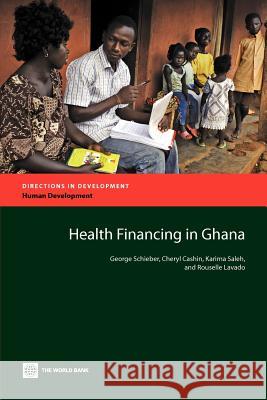 Health Financing in Ghana George Schieber Cheryl Cashin Karima Saleh 9780821395660