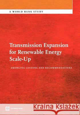 Transmission Expansion for Renewable Energy Scale-Up: Emerging Lessons and Recommendations Madrigal, Marcelino 9780821395981 World Bank Publications