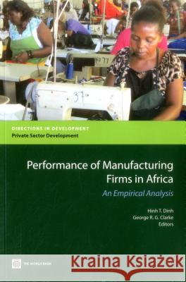 Performance of Manufacturing Firms in Africa: An Empirical Analysis Dinh, Hinh T. 9780821396322 World Bank Publications