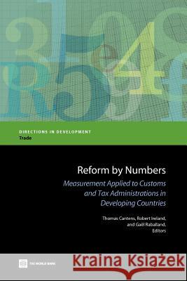 Reform by Numbers: Measurement Applied to Customs and Tax Administrations in Developing Countries Cantens, Thomas 9780821397138 World Bank Publications