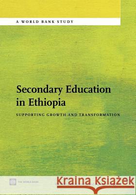 Secondary Education in Ethiopia: Supporting Growth and Transformation Joshi, Rajendra 9780821397275