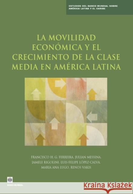 La Movilidad Económica Y El Crecimiento de la Clase Media En América Latina Ferreira, Francisco H. G. 9780821397527