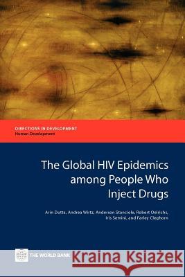 The Global HIV Epidemics Among People Who Inject Drugs Dutta, Arin 9780821397763 World Bank Publications