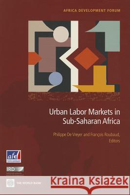 Urban Labor Markets in Sub-Saharan Africa Philippe D Fran Ois Roubaud 9780821397817 World Bank Publications