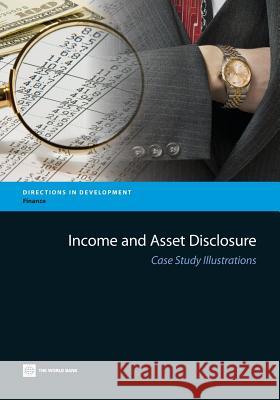 Income and Asset Disclosure: Case Study Illustrations World Bank 9780821397961 World Bank Publications