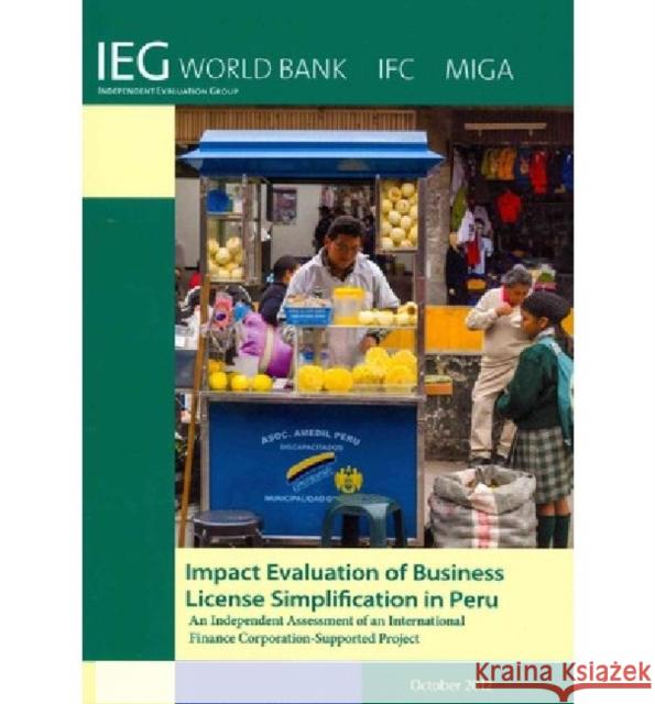 Impact Evaluation of Business License Simplification in Peru: An Independent Assessment of an International Finance Corporation-Supported Project  9780821398012 World Bank Publications