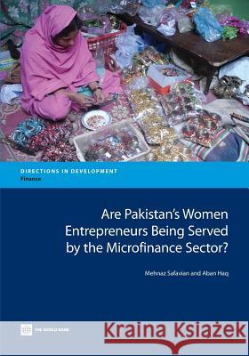 Are Pakistan's Women Entrepreneurs Being Served by the Microfinance Sector? Aban Haq Mehnaz Safavian 9780821398333