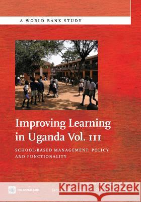 Improving Learning in Uganda, Vol. III: School-Based Management: Policy and Functionality Najjumba, Innocent Mulindwa 9780821398470 World Bank Publications