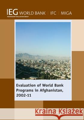 Evaluation of World Bank Programs in Afghanistan 2002-11 The World Bank   9780821398722 World Bank Publications