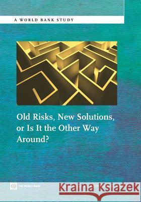 Old Risks-New Solutions, or Is It the Other Way Around? Gero Verheyen Edith Quintrell 9780821398777 World Bank Publications