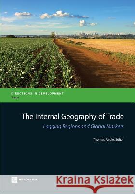 The Internal Geography of Trade: Lagging Regions and Global Markets Farole, Thomas 9780821398937