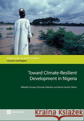 Toward Climate-Resilient Development in Nigeria Raffaello Cervigni Riccardo Valentini Monia Santini 9780821399231 World Bank Publications