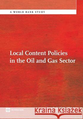 Local Content Policies in the Oil and Gas Sector Silvana Tordo Michael Warner Osmel Manzano 9780821399316 World Bank Publications