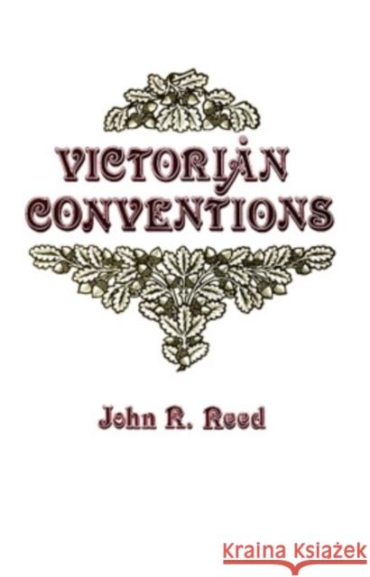 Victorian Conventions John R. Reed 9780821401477 Ohio University Press