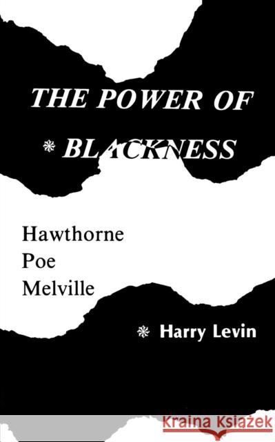 Power Of Blackness: Hawthorne, Poe, Melville Levin, Harry 9780821405819 Ohio University Press