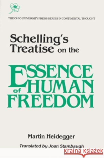 Schellings Treatise : On Essence Human Freedom Martin Heidegger 9780821406915 Ohio University Press