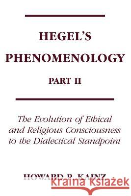 Hegels Phenomenology Pt 2 : Evolution Of Ethical & Religious Howard P. Kainz 9780821407387