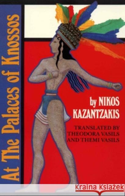 At the Palaces of Knossos Kazantzakis, Nikos 9780821408803 Ohio University Press