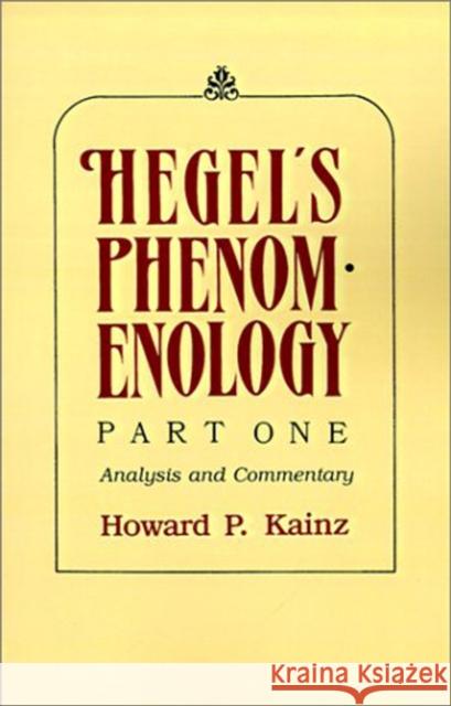 Hegel's Phenomenology, Part 1 : Analysis and Commentary Howard P. Kainz 9780821408902